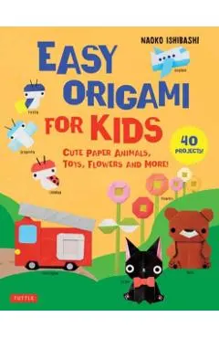 Easy Origami for Kids: Cute Paper Animals, Toys, Flowers and More! (40 Projects)