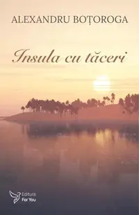 Insula cu tăceri - Paperback brosat - Alexandru Boțoroga