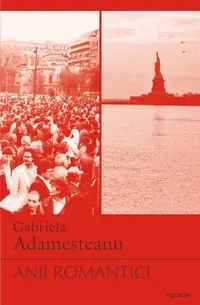 Anii romantici - Paperback brosat - Gabriela Adameșteanu