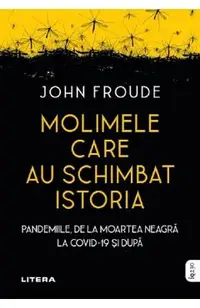 Molimele care au schimbat istoria. Pandemiile, de la moartea neagra la COVID-19 si dupa