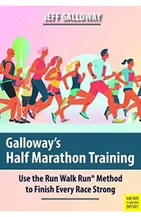 Galloway's Half Marathon Training: Use the Run Walk Run Method to Finish Every Race Strong