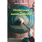 Vindecarea prin sunet si vibratii