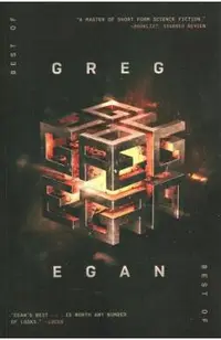 The Best of Greg Egan: 20 Stories of Hard Science Fiction