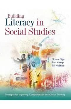 Building Literacy in Social Studies: Strategies for Improving Comprehension and Critical Thinking