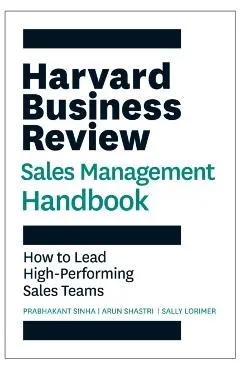 Harvard Business Review Sales Management Handbook: How to Lead High-Performing Sales Teams