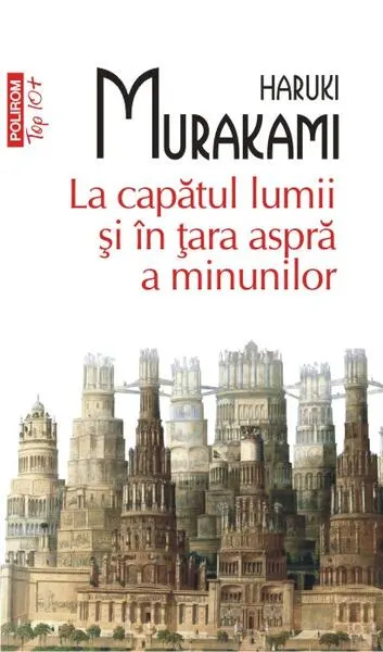 La capătul lumii şi în ţara aspră a minunilor - Paperback brosat - Haruki Murakami
