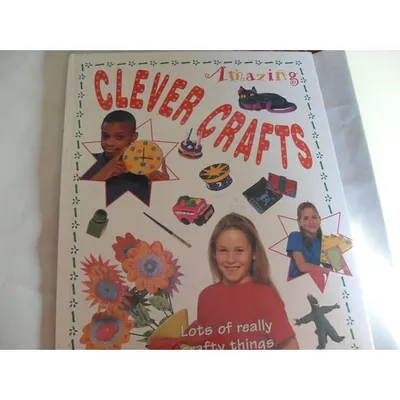 Amazing Clever Crafts Lots of Really Crafty Things to Make