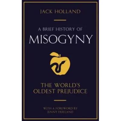 A Brief History of Misogyny