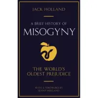 A Brief History of Misogyny