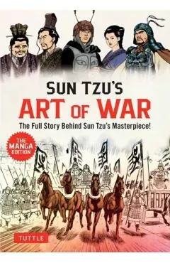 Sun Tzu's Art of War: The Manga Edition: The Full Story Behind Sun Tzu's Masterpiece!
