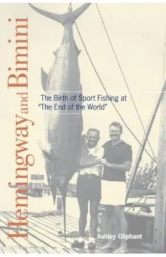 Hemingway and Bimini: The Birth of Sport Fishing at the End of the World