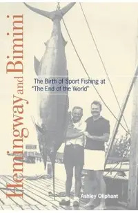 Hemingway and Bimini: The Birth of Sport Fishing at the End of the World
