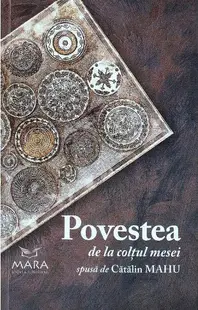 Povestea de la colțul mesei - Paperback brosat - Cătălin Mahu