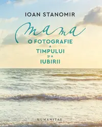 Mama. O fotografie a timpului și a iubirii