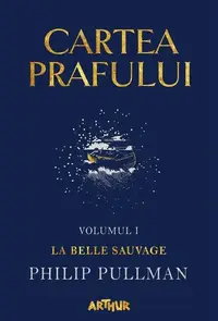La Belle Sauvage. Cartea prafului (Vol. 1) - Hardcover - Philip Pullman