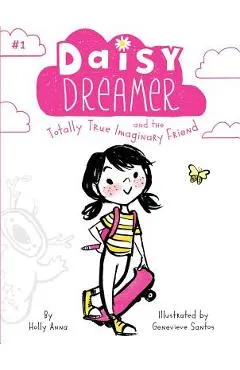 Daisy Dreamer and the Totally True Imaginary Friend, Volume 1