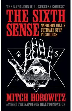 The Sixth Sense: Napoleon Hill's Ultimate Step to Success