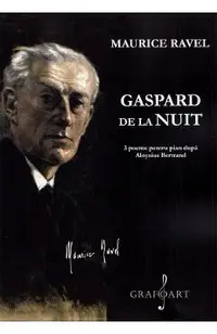 Gaspard de la nuit. 3 poeme pentru pian dupa Aloysius Bertrand. Pentru pian