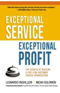 Exceptional Service, Exceptional Profit: The Secrets of Building a Five-Star Customer Service Organization