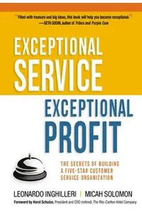 Exceptional Service, Exceptional Profit: The Secrets of Building a Five-Star Customer Service Organization