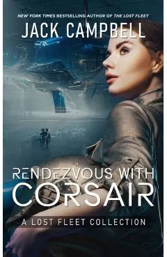 Rendezvous with Corsair: A Lost Fleet Collection