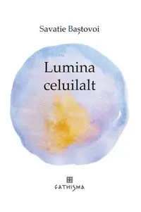 Lumina celuilalt - Paperback brosat - Savatie Baștovoi