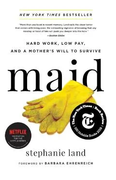 Maid: Hard Work, Low Pay, and a Mother's Will to Survive