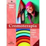 Cromoterapia. Culori pentru corp si spirit