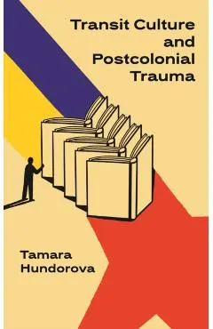 Transit Culture and Postcolonial Trauma