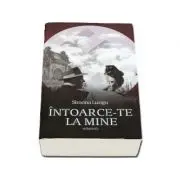 Intoarce-te la mine. Volumul I