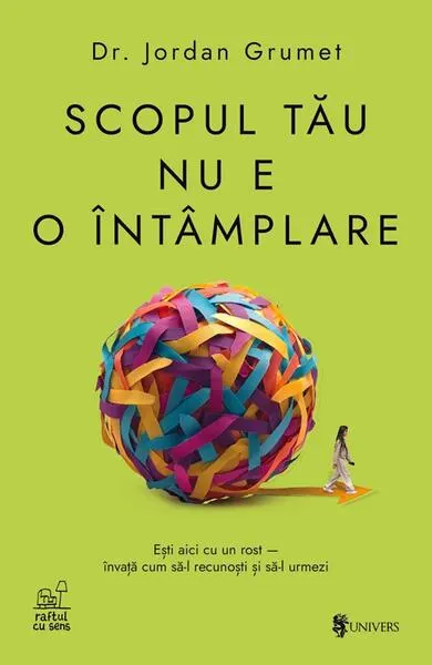 Scopul tău nu e o întâmplare - Paperback brosat - Dr. Jordan Grumet