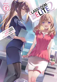 Classroom of the Elite: Year 2, Vol. 12 (Light Novel)