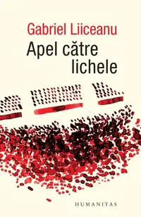 Apel către lichele - Paperback brosat - Gabriel Liiceanu