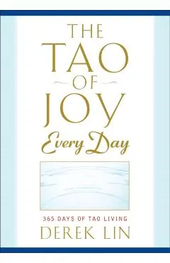 The Tao of Joy Every Day: 365 Days of Tao Living