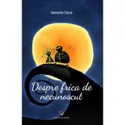 Despre frica de necunoscut