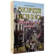 Bucurestii vechi si noi. Biografia unui oras cosmopolit