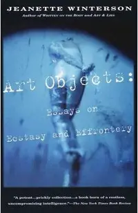 Art Objects: Essays on Ecstasy and Effrontery