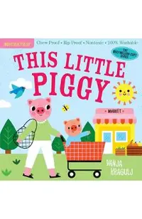 Indestructibles: This Little Piggy: Chew Proof - Rip Proof - Nontoxic - 100% Washable (Book for Babies, Newborn Books, Safe to Chew)
