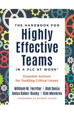 Handbook for Highly Effective Teams in a PLC at Work(r): Essential Actions for Tackling Critical Issues (Building Highly Effective Teams)