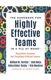 Handbook for Highly Effective Teams in a PLC at Work(r): Essential Actions for Tackling Critical Issues (Building Highly Effective Teams)