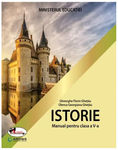 Istorie. Manual pentru clasa a V-a - Paperback brosat - Gheorghe Florin Ghețău, Olenca Georgiana Ghețău