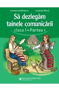 Sa dezlegam tainele comunicarii - Clasa 1 Partea 1