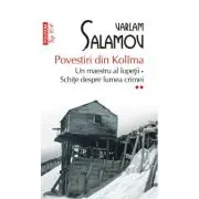 Povestiri din Kolima (II). Un maestru al lopetii. Schite despre lumea crimei (editie de buzunar)