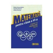 Matematica pentru clasa a 6-a. Exercitii, probleme, teste
