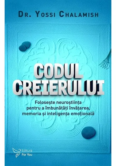 Codul creierului. Foloseste neurostiinta pentru a imbunatatii invatarea, memoria si inteligenta emotionala