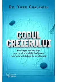 Codul creierului. Foloseste neurostiinta pentru a imbunatatii invatarea, memoria si inteligenta emotionala