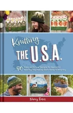 Knitting the U.S.A.: Fifty Easy-To-Follow Designs for Beautiful Beanies Inspired by Each State in America