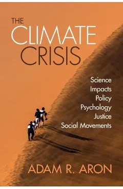 The Climate Crisis: Science, Impacts, Policy, Psychology, Justice, Social Movements