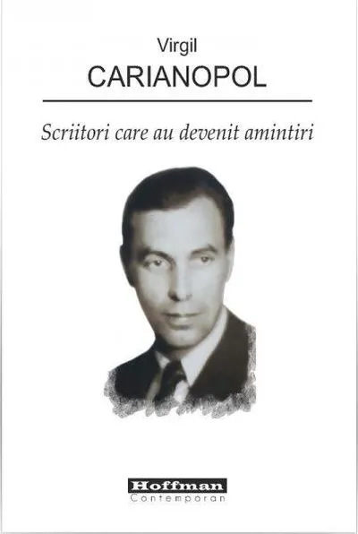 Scriitori care au devenit amintiri - Paperback brosat - Virgil Carianopol
