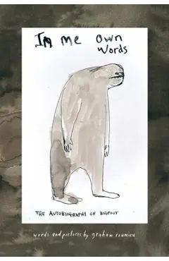 In Me Own Words: The Autobiography of Bigfoot